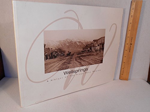 

Wellsprings: A History of the Pikes Peak Region