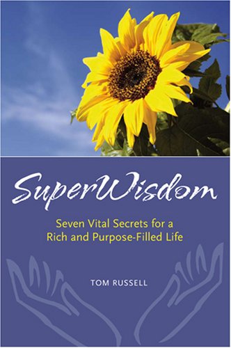 Beispielbild fr SuperWisdom -- Seven Vital Secrets for a Rich and Purpose-Filled Life zum Verkauf von ThriftBooks-Dallas