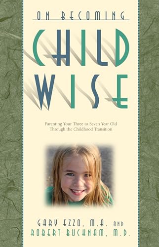 9780971453234: On Becoming Childwise: Parenting Your Child from 3-7 Years