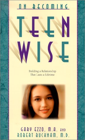 Stock image for On Becoming Teen Wise: Building a Relationship That Lasts a Lifetime for sale by SecondSale