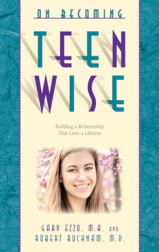 Stock image for On Becoming Teen Wise: Building a Relationship That Lasts a Lifetime for sale by SecondSale