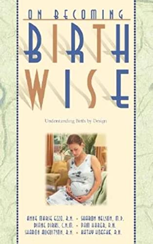 Beispielbild fr On Becoming Birthwise : Understanding Birth by Design zum Verkauf von Better World Books
