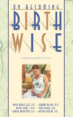 9780971453265: Birthwise (On Becoming...): Understanding Birth by Design