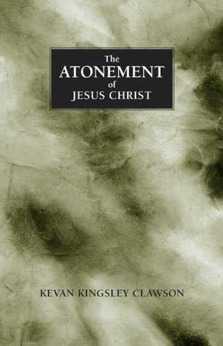 Beispielbild fr The Atonement of Jesus Christ: A study of the saving atonement of Jesus Christ zum Verkauf von ThriftBooks-Atlanta