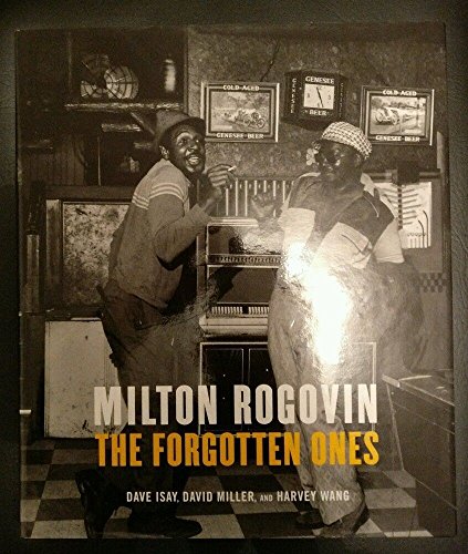 Milton Rogovin: The Forgotten Ones (9780971454859) by Dave Isay; David Miller; Harvey Wang; Milton Rogovin