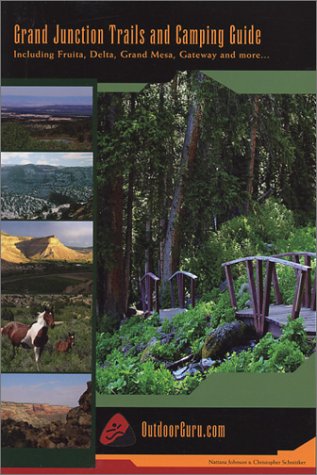 Stock image for Grand Junction Trails and Camping Guide : Including Fruita, Delta, Grand Mesa, Gateway and More. for sale by Better World Books: West