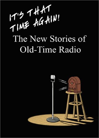Beispielbild fr It's That Time Again!: The New Stories of Old-Time Radio zum Verkauf von Voyageur Book Shop