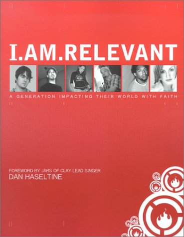 Stock image for I.Am.Relevant: A Generation Impacting Their World with Faith for sale by ThriftBooks-Dallas