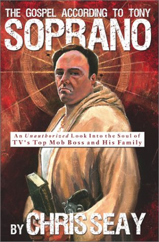 9780971457638: The Gospel According to Tony Soprano: An Unauthorized Look into the Soul of Tv's Top Mob Boss and His Family