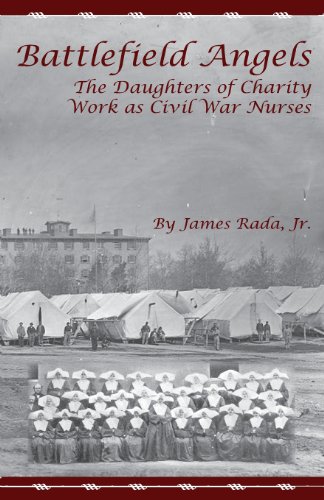 Beispielbild fr Battlefield Angels : The Daughters of Charity Work As Civil War Nurses zum Verkauf von Better World Books