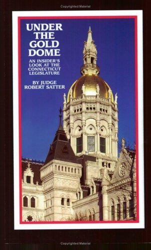 Beispielbild fr Under the Gold Dome: An Insider's Look at the Connecticut Legislature zum Verkauf von ThriftBooks-Dallas