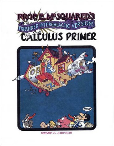 Beispielbild fr Prof. E. McSquared's Calculus Primer : Expanded Intergalactic Version! zum Verkauf von Better World Books