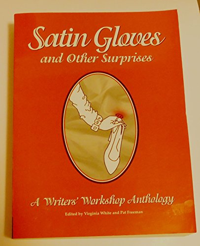 Beispielbild fr Satin Gloves and Other Surprises: A Writer's Workshop Anthology zum Verkauf von gigabooks