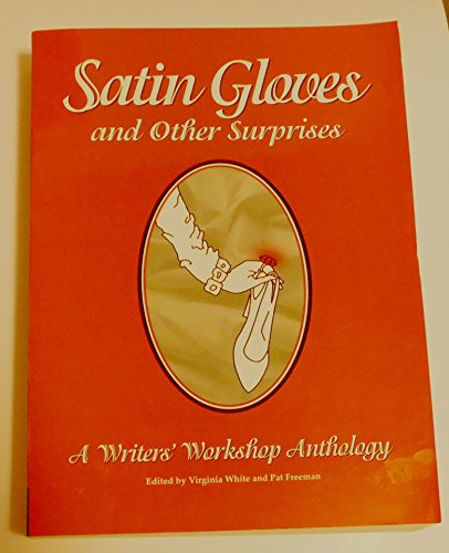 Imagen de archivo de Satin Gloves and Other Surprises: A Writer's Workshop Anthology a la venta por gigabooks