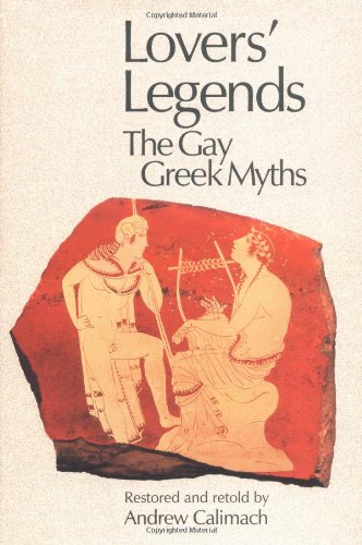 Beispielbild fr Lovers' Legends: The Gay Greek Myths zum Verkauf von WorldofBooks