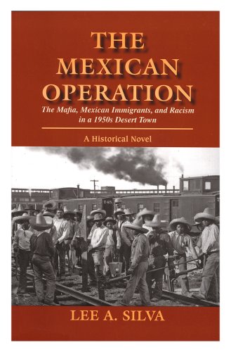 Beispielbild fr The Mexican Operation (The Mafia, Mexican Immigrants, and Racism in a 1950's Desert Town) zum Verkauf von Books From California