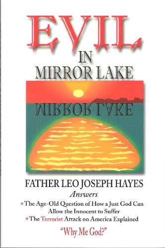 Evil in Mirror Lake: The Ancient Mystery of Evil Revealed; Why Me, God?