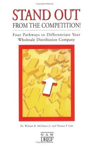 Stock image for Stand Out From the Competition: Four Pathways to Differentiate Your Distribution Company for sale by ThriftBooks-Dallas