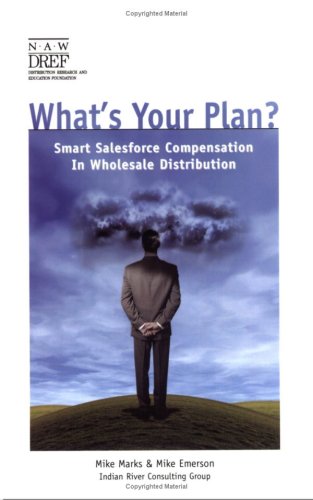 Beispielbild fr What's Your Plan: Smart Salesforce Compensation in Wholesale Distribution zum Verkauf von SecondSale