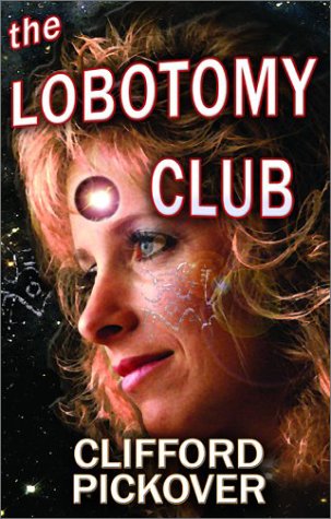 The Lobotomy Club (9780971482777) by Pickover, Clifford