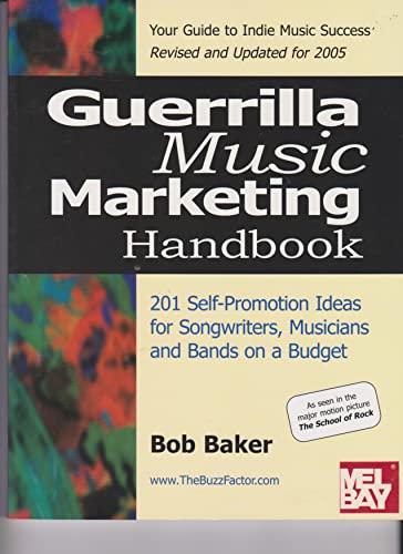 Imagen de archivo de Guerilla Music Marketing Handbook : 201 Self-Promotion Ideas for Songwriters, Musicians and Bands on a Budget a la venta por Better World Books