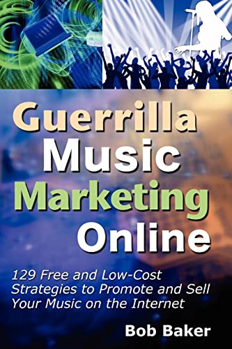 Stock image for Guerrilla Music Marketing Online: 129 Free & Low-Cost Strategies to Promote & Sell Your Music on the Internet for sale by SecondSale