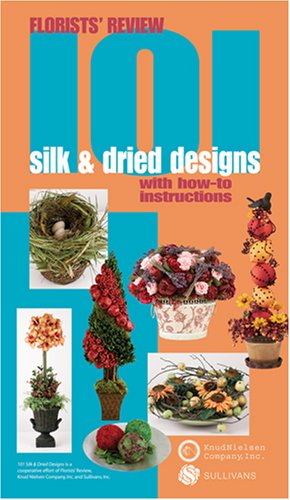 Imagen de archivo de Florists' Review 101 Silk & Dried Designs with How-to Instructions a la venta por HPB-Emerald