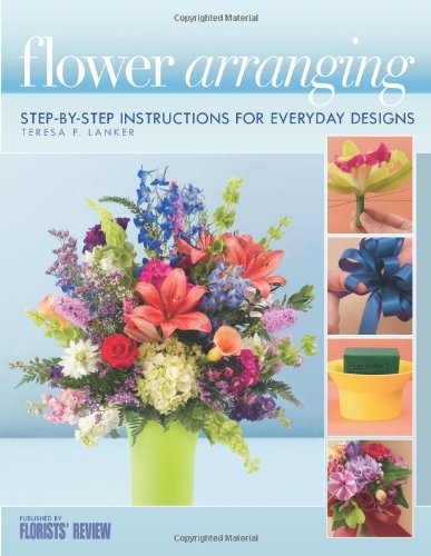 Beispielbild fr Flower Arranging: Step-By-Step Instructions for Everyday Designs zum Verkauf von BooksRun
