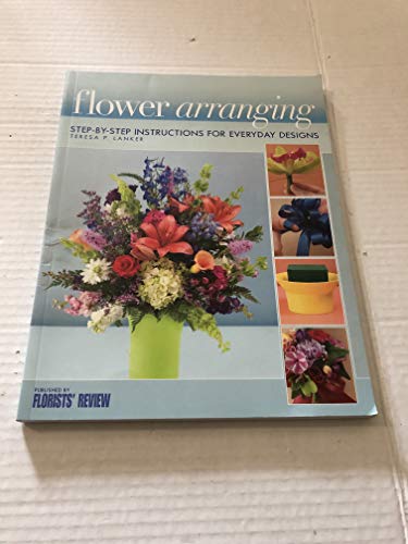 Imagen de archivo de Flower Arranging : Step-by-Step Instructions for Everyday Designs a la venta por TextbookRush