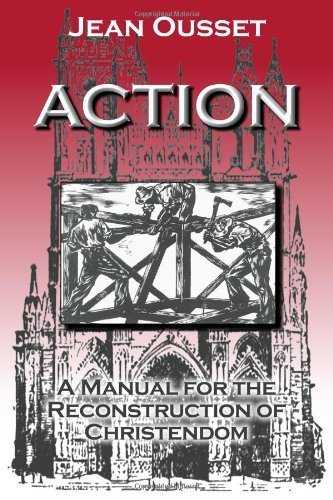 9780971489424: Action: A Manual for the Reconstruction of Christendom