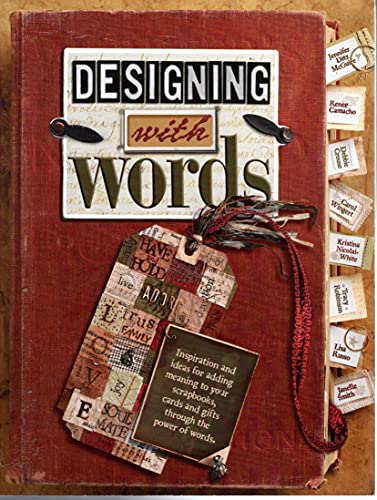 Stock image for Designing with Words : Inspiration and Ideas for Adding Meaning to Your Scrapbooks, Cards and Gifts through the Power of Words for sale by Better World Books