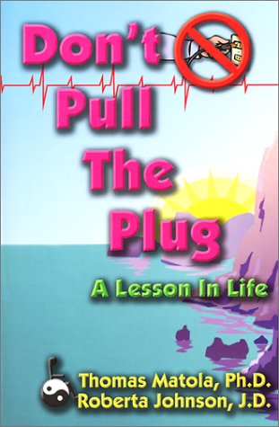 Imagen de archivo de Don't Pull the Plug: A Lesson in Life a la venta por Better World Books