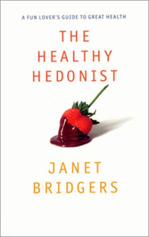 9780971492196: The Healthy Hedonist: A Fun Lover's Guide to Great Health