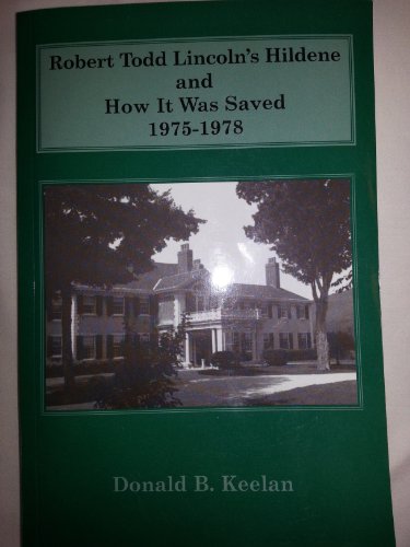 Imagen de archivo de Robert Todd Lincoln's Hildene and How It Was Saved 1975-1978 a la venta por Monroe Street Books
