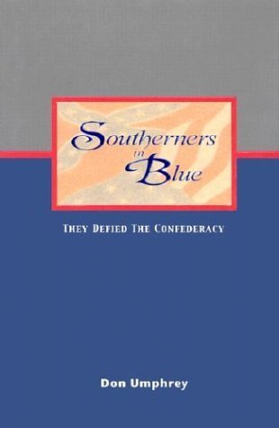 Beispielbild fr Southerners in Blue: They Defied the Confederacy zum Verkauf von The Happy Book Stack