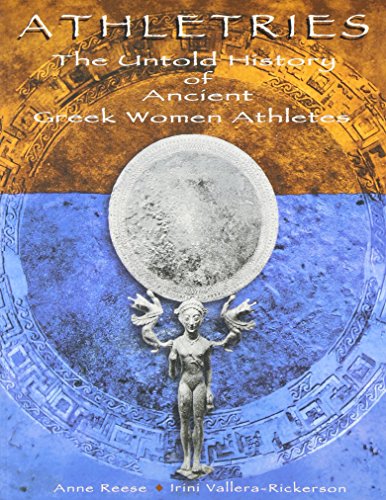 Beispielbild fr Athletries: The Untold History of Ancient Greek Women Athletes zum Verkauf von Books From California