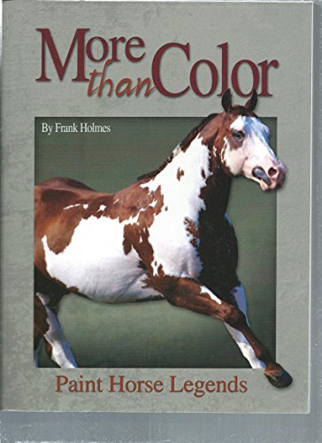 More Than Color: Paint Horse Legends - Holmes, Frank