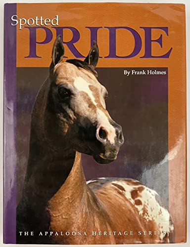 Stock image for Spotted Pride The Appaloosa Heritage Series for sale by Ann Open Book