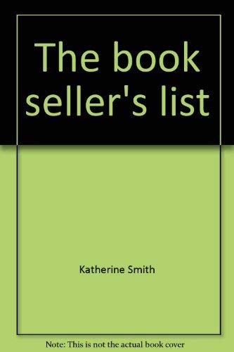 The Book Seller's List: A Resource Directory for Anyone Selling, Promoting or Marketing a Book
