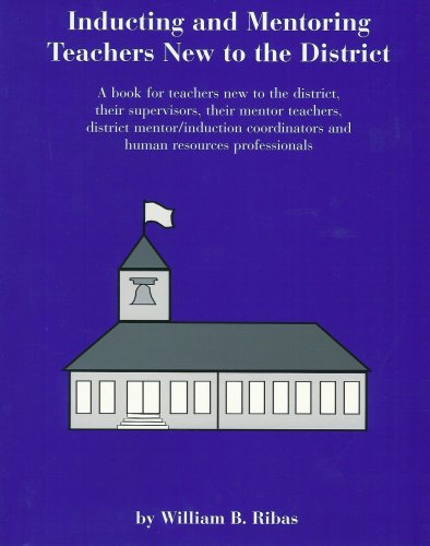 Stock image for Inducting and Mentoring Teachers New to the District : A Book for Teachers New to the District, Their Supervisors, Their Mentor Teachers, District Mentor/Induction Coordinators and Human Resources Professionals for sale by Better World Books