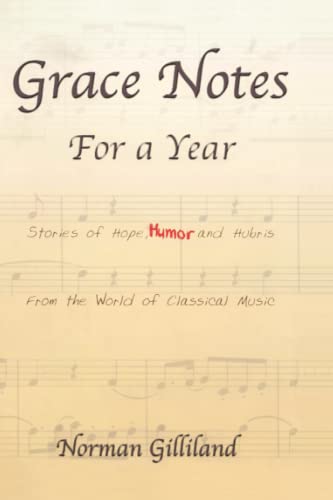 Stock image for Grace Notes for a Year: Stories of Hope, Humor & Hubris from the World of Classical Music for sale by ThriftBooks-Atlanta
