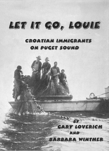 Beispielbild fr Let It Go, Louie: Croatian Immigrants on Puget Sound zum Verkauf von Wizard Books