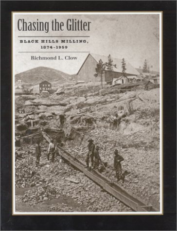 Stock image for Chasing the Glitter: Black Hills Milling, 1874-1959 (Historical Preservation Series,) for sale by Book Grove, RMABA