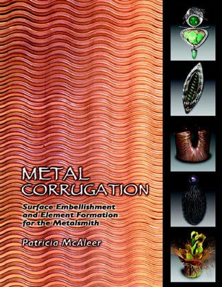 Stock image for Metal Corrugation: Surface Embellishment and Element Formation for the Metalsmith for sale by Books of the Smoky Mountains