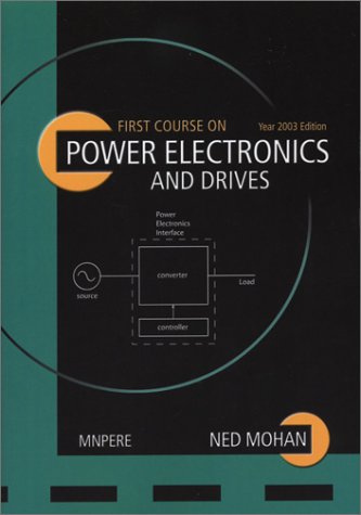 9780971529229: First Course on Power Electronics and Drives
