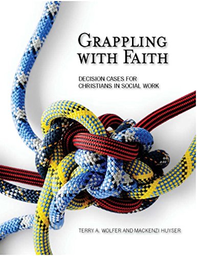 Stock image for Grappling with Faith: Decision Cases for Christians in Social Work for sale by BooksRun