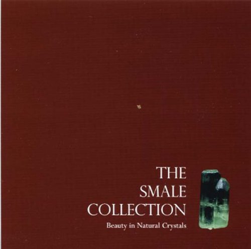 Beispielbild fr The Smale Collection : Beauty in Natural Crystals zum Verkauf von Avant Retro Books   Sac Book Fair