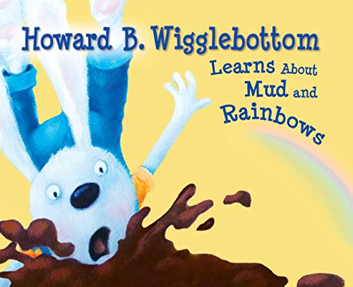 Imagen de archivo de Howard B. Wigglebottom Learns About Mud and Rainbows a la venta por Once Upon A Time Books
