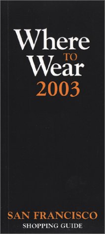 Where to Wear San Francisco 2003 (9780971544666) by Jill Fairchild; Gerri Gallagher