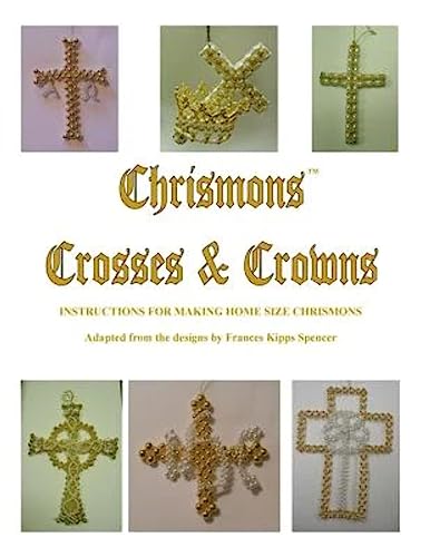 Stock image for Crosses and Crowns: Instructions for Making Home Size Chrismons for sale by ThriftBooks-Atlanta